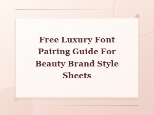 Free Luxury Font Pairing Guide for Beauty Brand Style Sheets