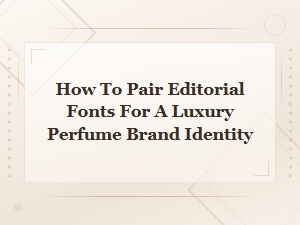 Elegant Editorial Font Pairings for