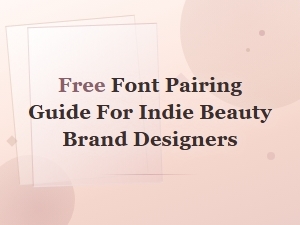 Free Font Pairing Guide for Indie Beauty Brand Designers | Makeup Font Combos
