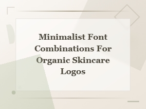 Minimalist Font Pairings for Organic Skincare Logos